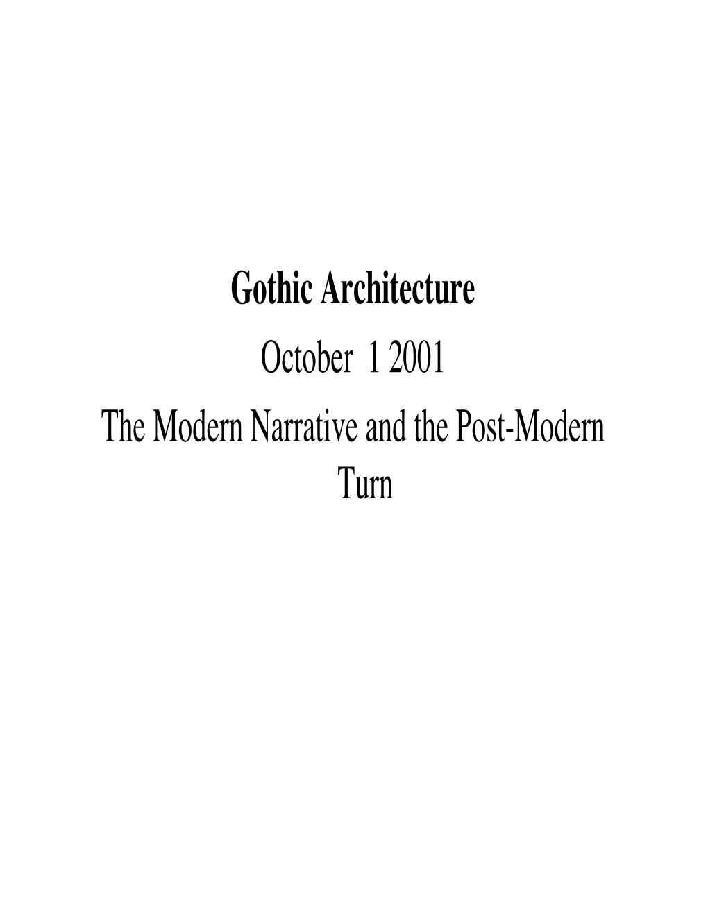 Gothic Architecture October 1 2001 the Modern Narrative and the Post-Modern Turn Readings P