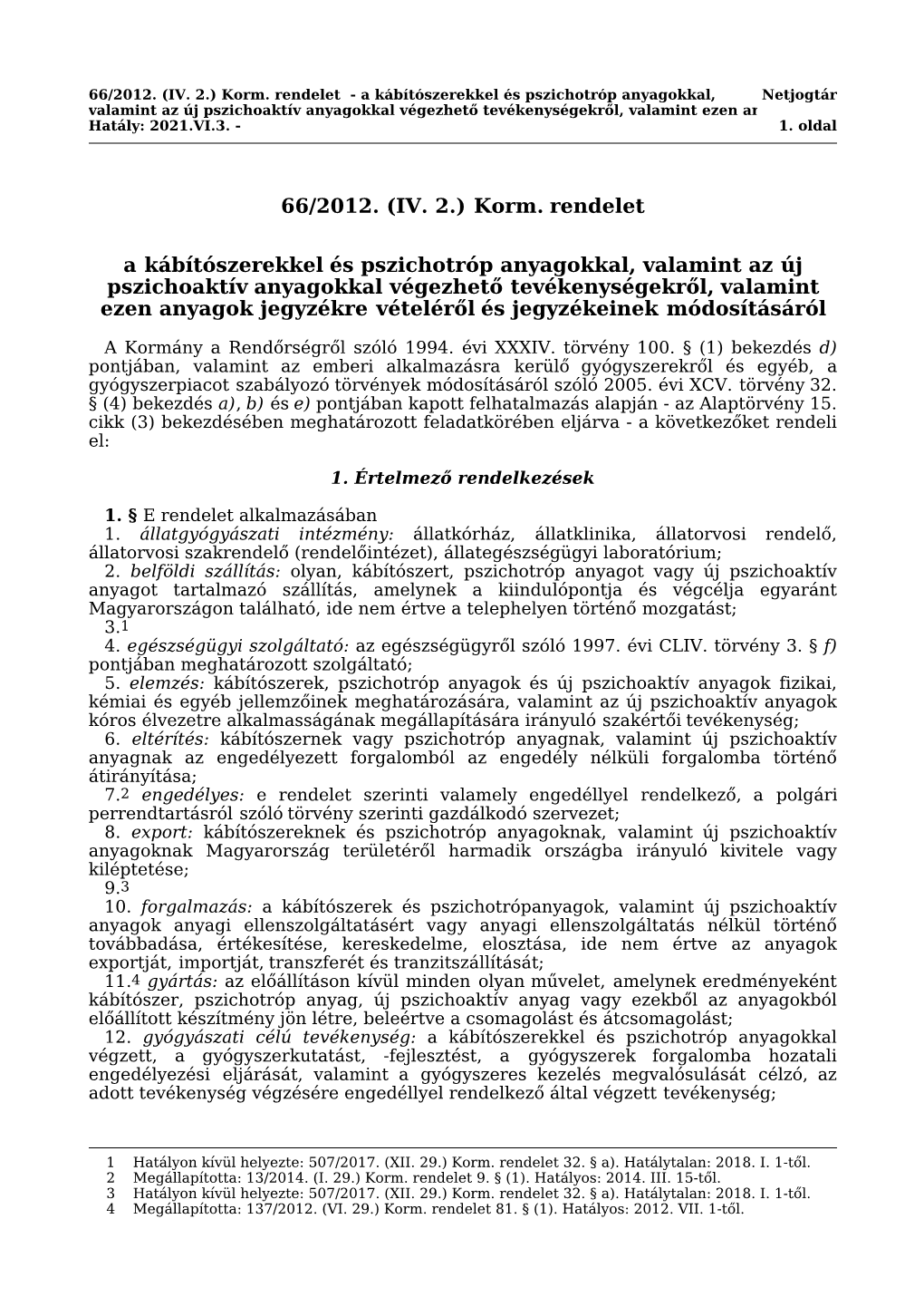 66/2012. (IV. 2.) Korm. Rendelet a Kábítószerekkel És Pszichotróp