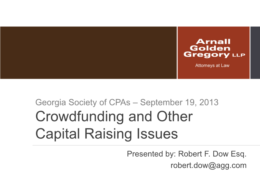 Crowdfunding and Other Capital Raising Issues Presented By: Robert F