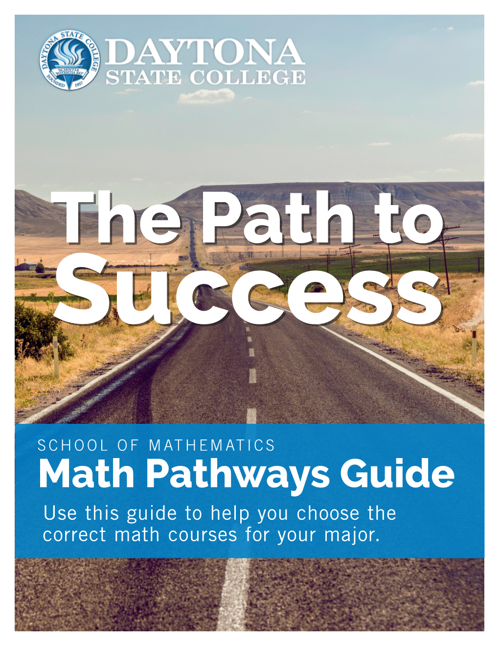 Math Pathways Guide Use This Guide to Help You Choose the Correct Math Courses for Your Major