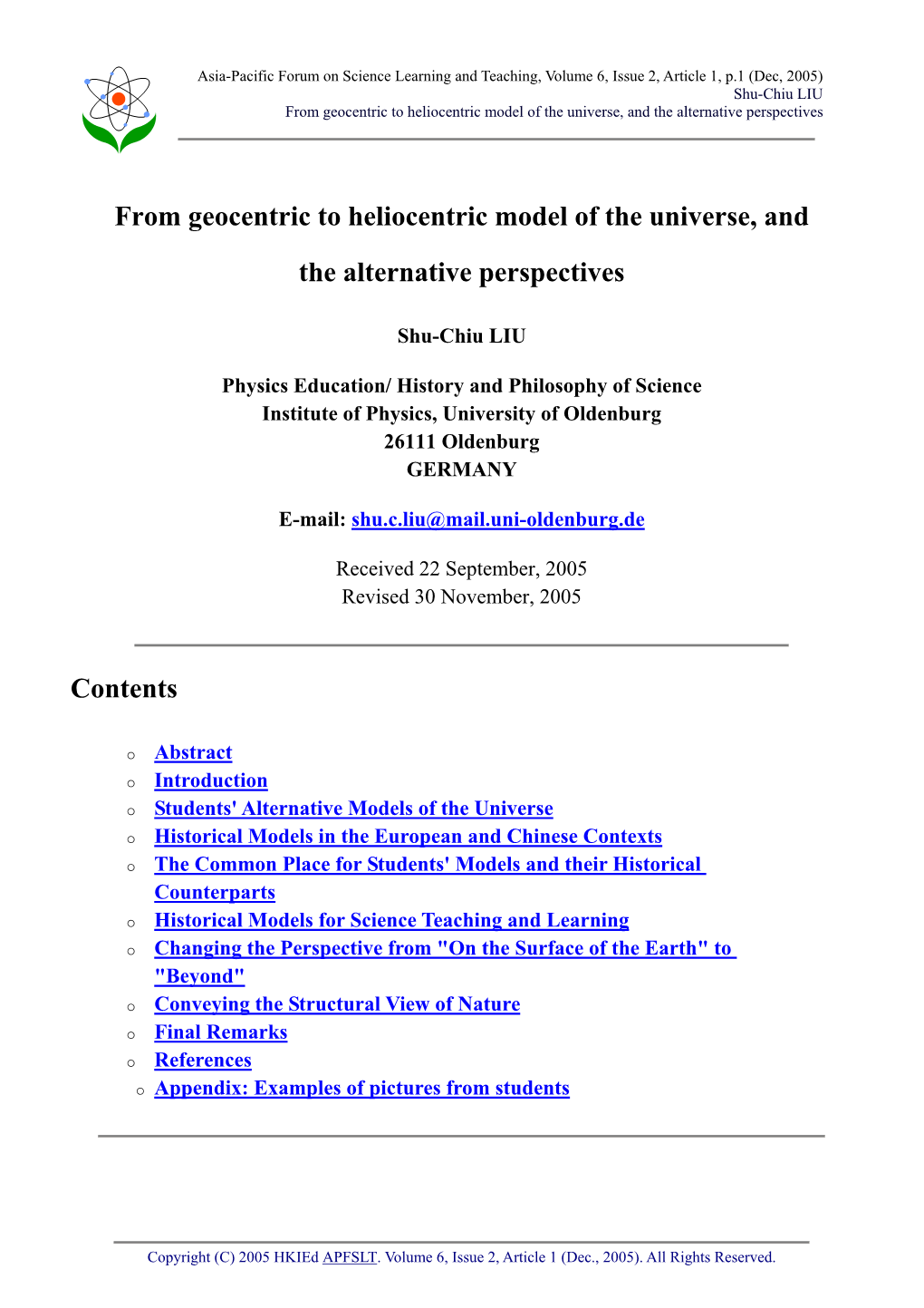 From Geocentric to Heliocentric Model of the Universe, and the Alternative Perspectives