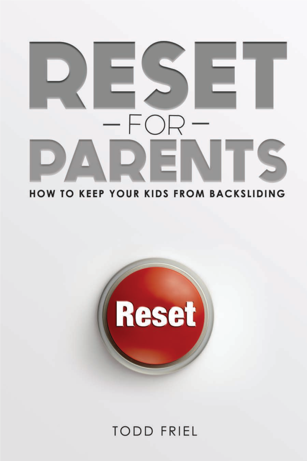Reset for Parents: How to Keep Your Kids from Backsliding