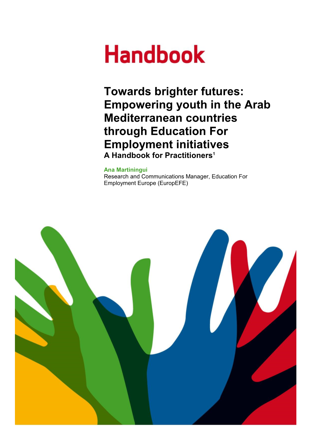 Towards Brighter Futures: Empowering Youth in the Arab Mediterranean Countries Through Education for Employment Initiatives a Handbook for Practitioners1