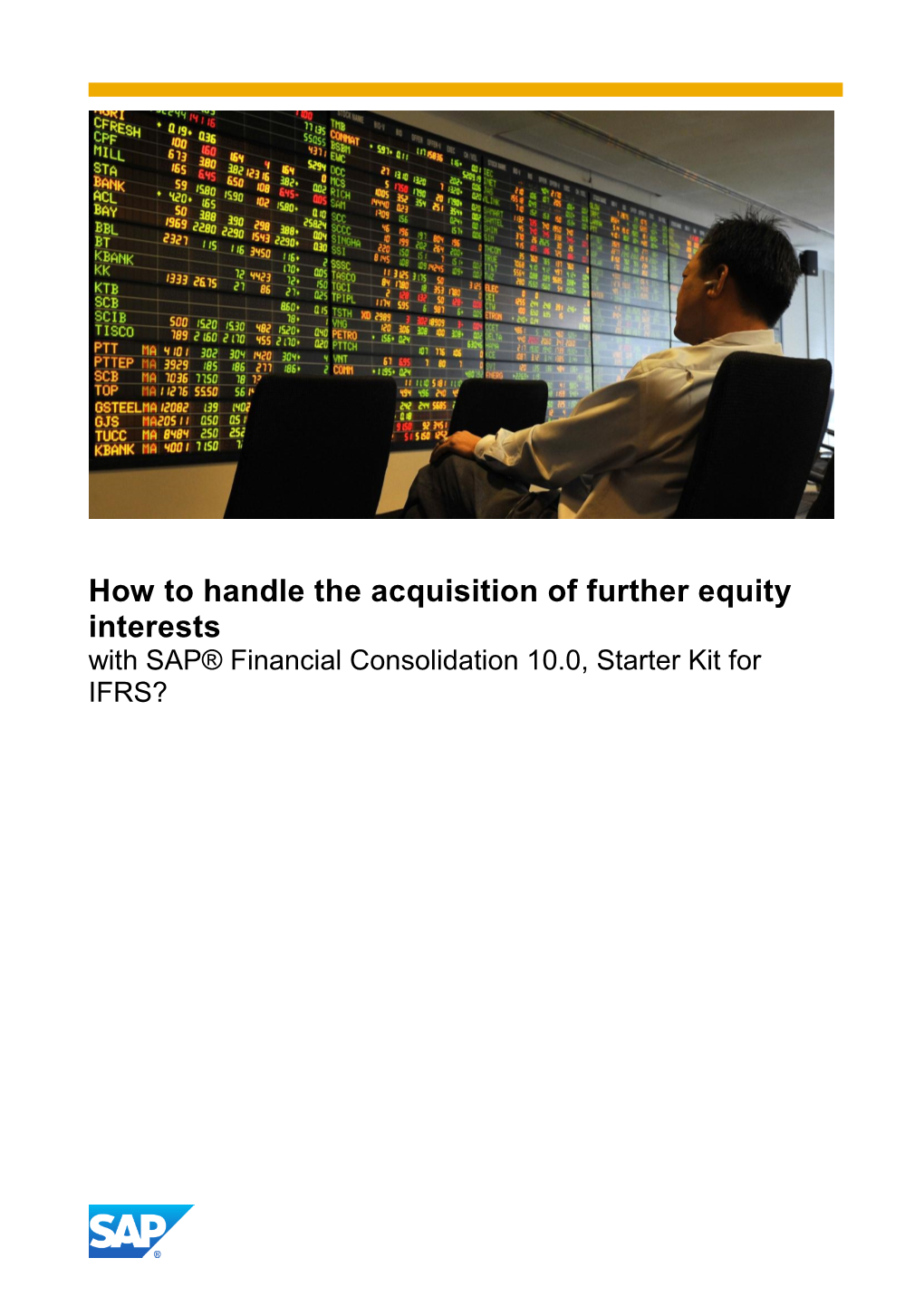 How to Handle the Acquisition of Further Equity Interests with SAP® Financial Consolidation 10.0, Starter Kit for IFRS?