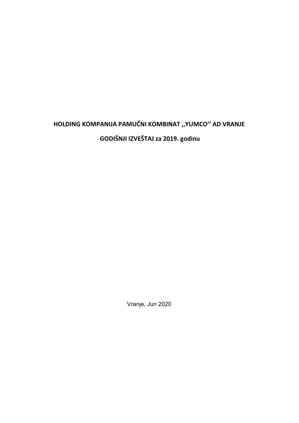 HOLDING KOMPANIJA PAMUČNI KOMBINAT ,,YUMCO'' AD VRANJE GODIŠNJI IZVEŠTAJ Za 2019. Godinu