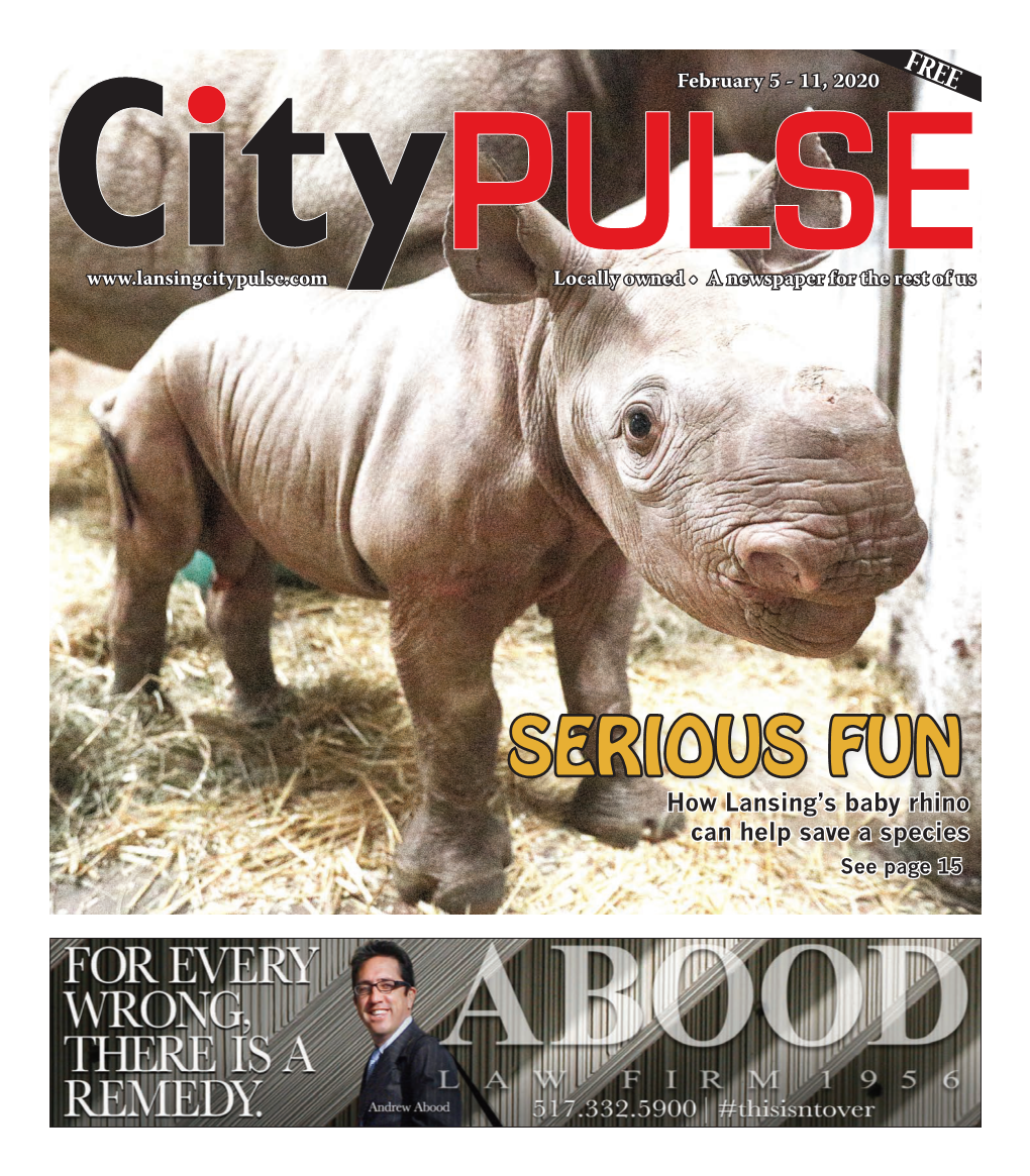 SERIOUS FUN How Lansing’S Baby Rhino Can Help Save a Species See Page 15 2 City Pulse • February 5, 2020 Announcing