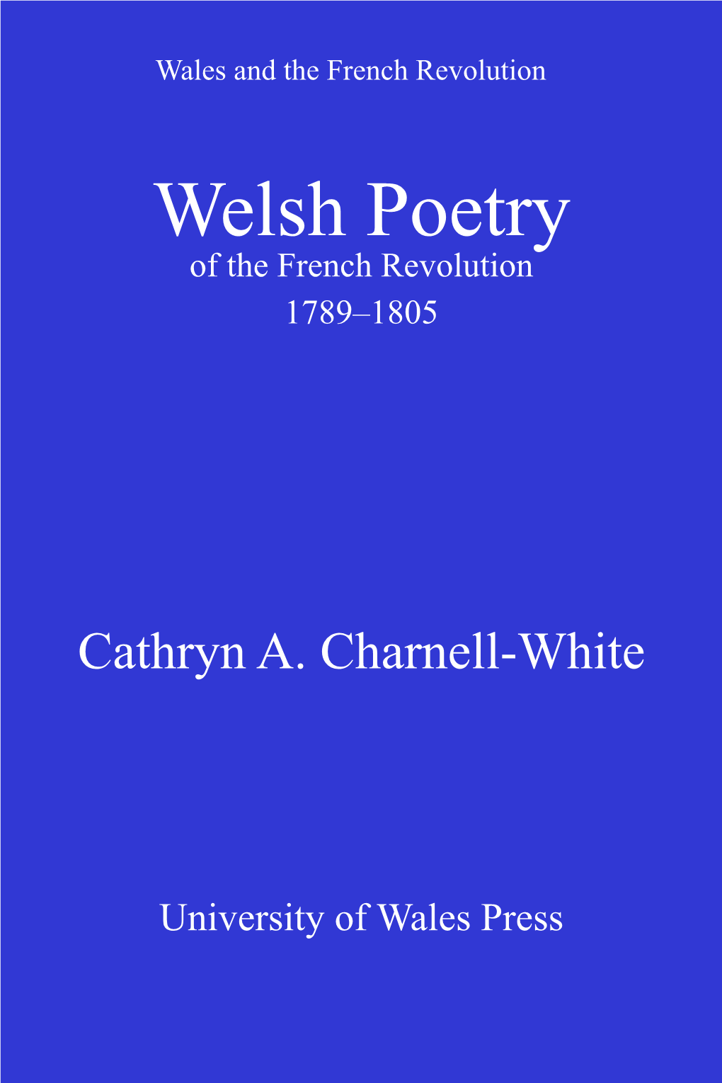 Welsh Poetry of the French Revolution, 1789-1805