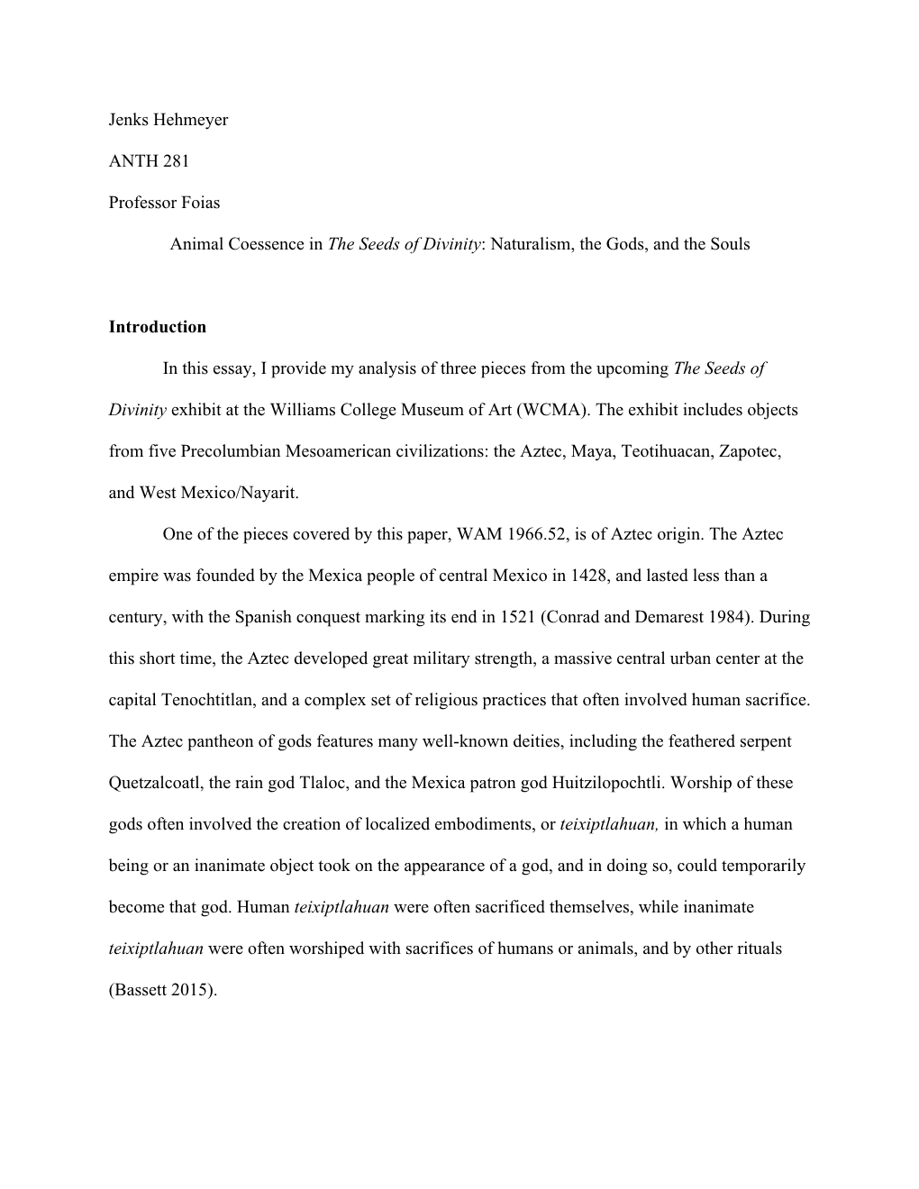 Jenks Hehmeyer ANTH 281 Professor Foias Animal Coessence in the Seeds of Divinity: Naturalism, the Gods, and the Souls Introduct