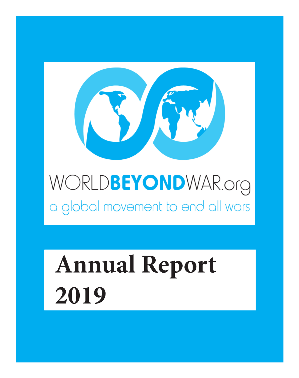 Annual Report 2019 World BEYOND War Is a Global Nonviolent Movement to End War and Establish a Just and Sustainable Peace