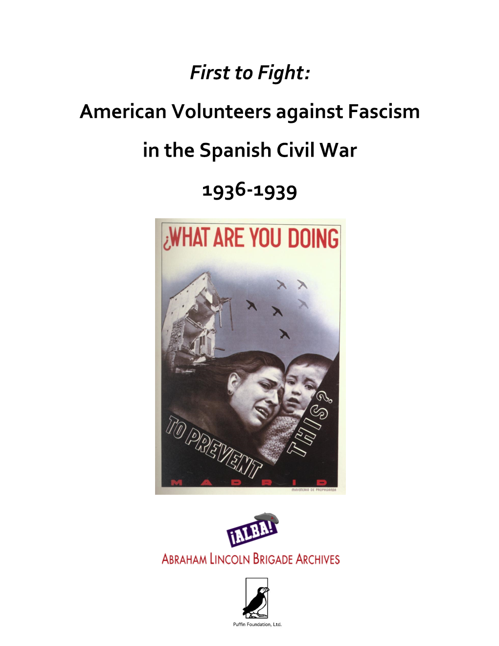 First to Fight: American Volunteers Against Fascism in the Spanish Civil War 1936-1939