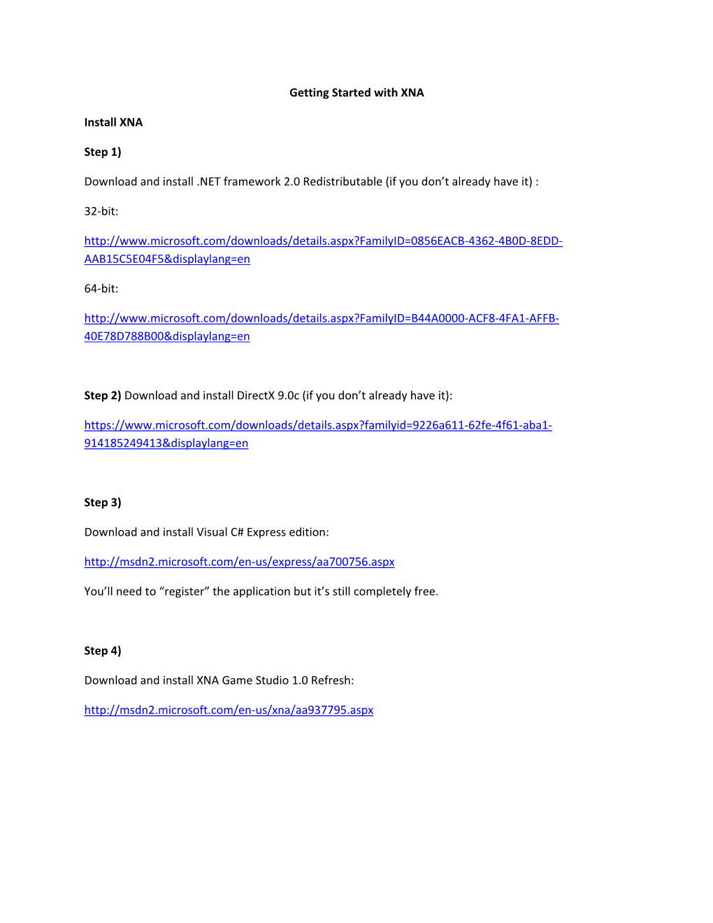 Getting Started with XNA Install XNA Step 1) Download and Install .NET