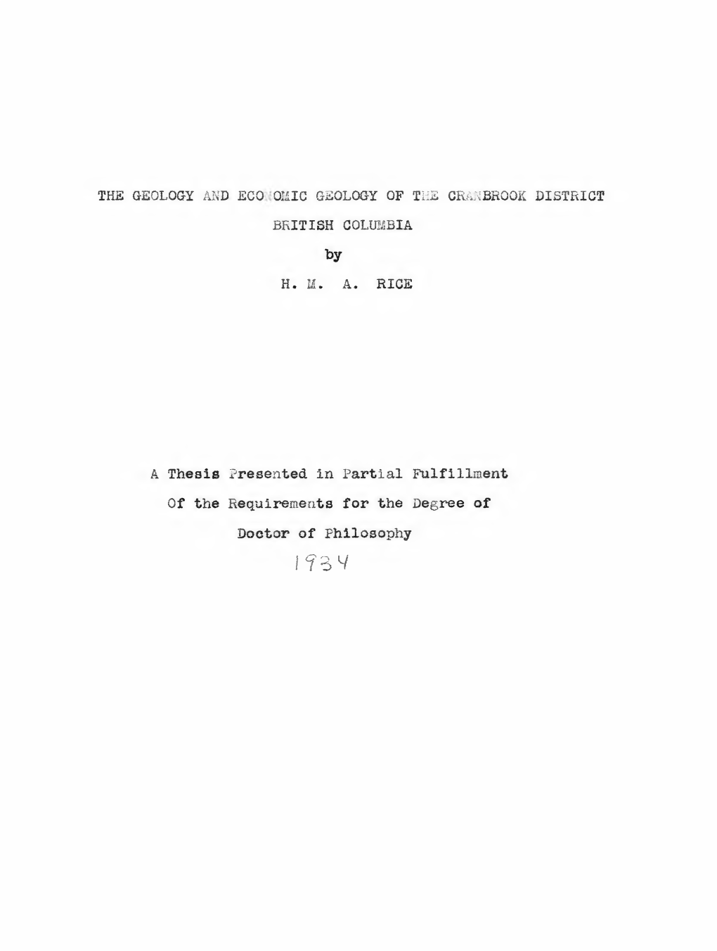 THE GEOLOGY and ECO OMIC GEOLOGY of the CRANBROOK DISTRICT BRITISH COLUMBIA by H. M. A. RICE a Thesis Presented in Partial Fulfi