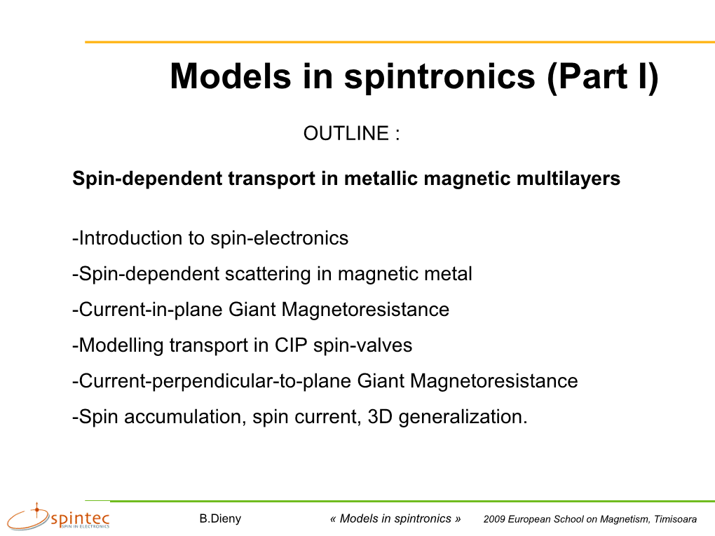 Dieny « Models in Spintronics » 2009 European School on Magnetism, Timisoara Birth of Spin Electronics : Giant Magnetoresistance (1988)