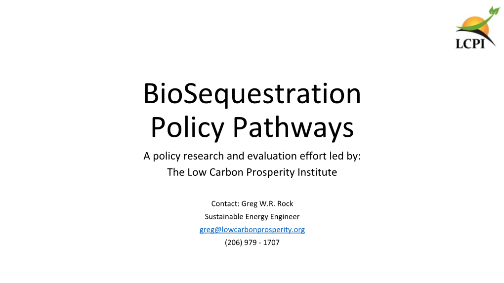 Biosequestration Policy Pathways a Policy Research and Evaluation Effort Led By: the Low Carbon Prosperity Institute