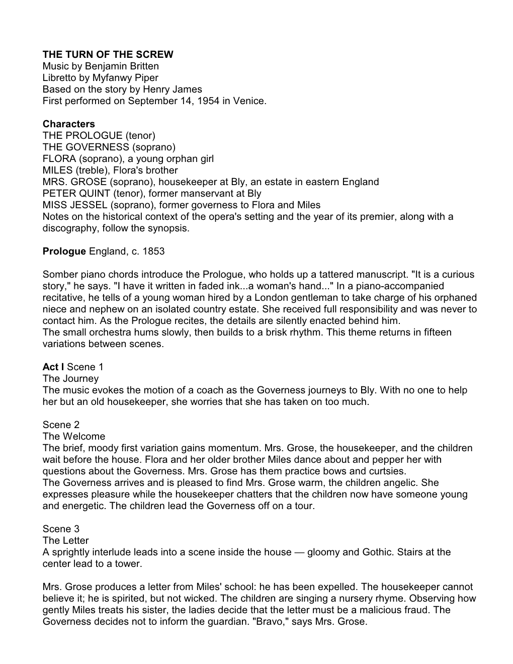 THE TURN of the SCREW Music by Benjamin Britten Libretto by Myfanwy Piper Based on the Story by Henry James First Performed on September 14, 1954 in Venice