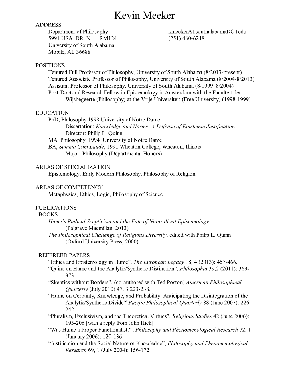 Kevin Meeker ADDRESS Department of Philosophy Kmeekeratsouthalabamadotedu 5991 USA DR N RM124 (251) 460-6248 University of South Alabama Mobile, AL 36688