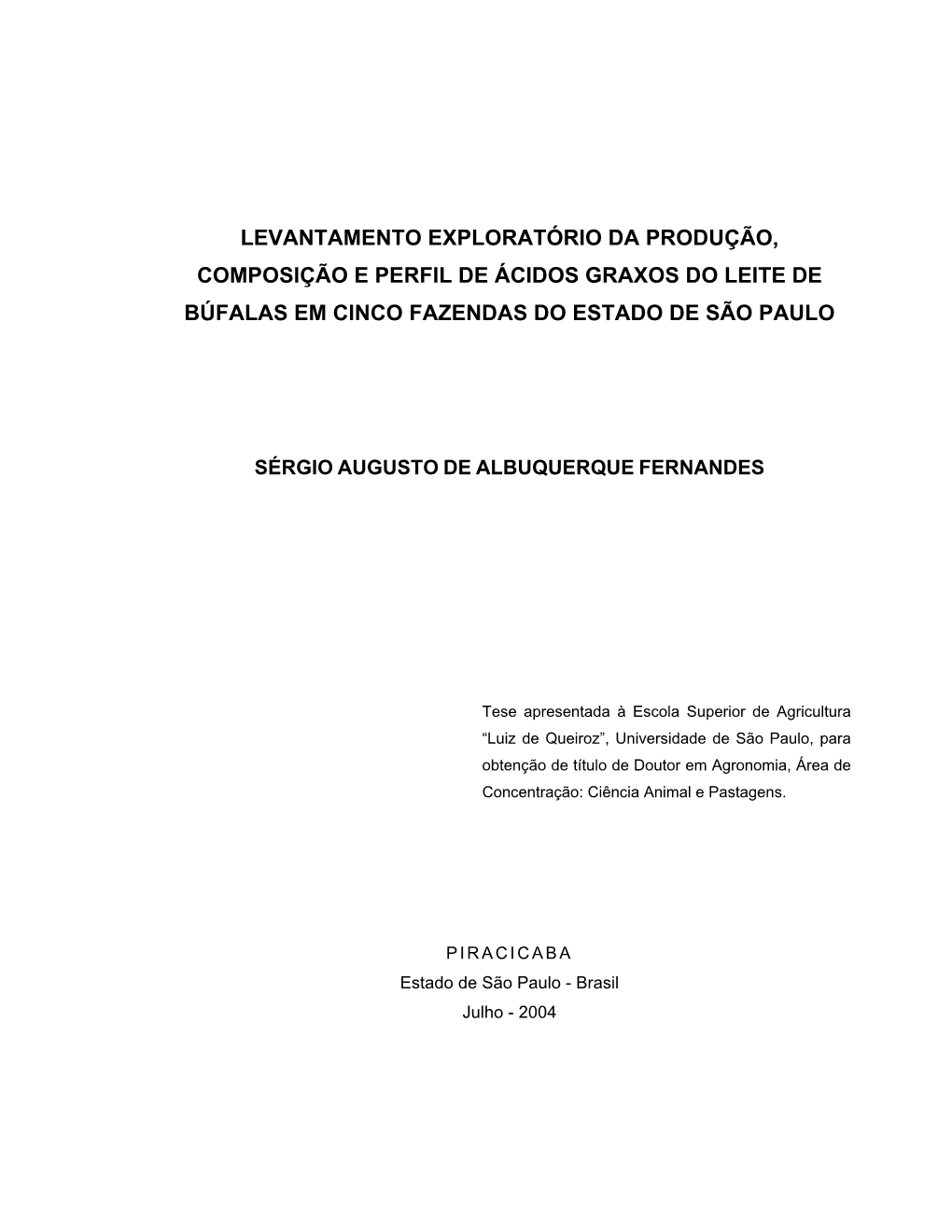 Levantamento Exploratório Da Produção, Composição E Perfil De Ácidos Graxos Do Leite De Búfalas Em Cinco Fazendas Do Estado De São Paulo