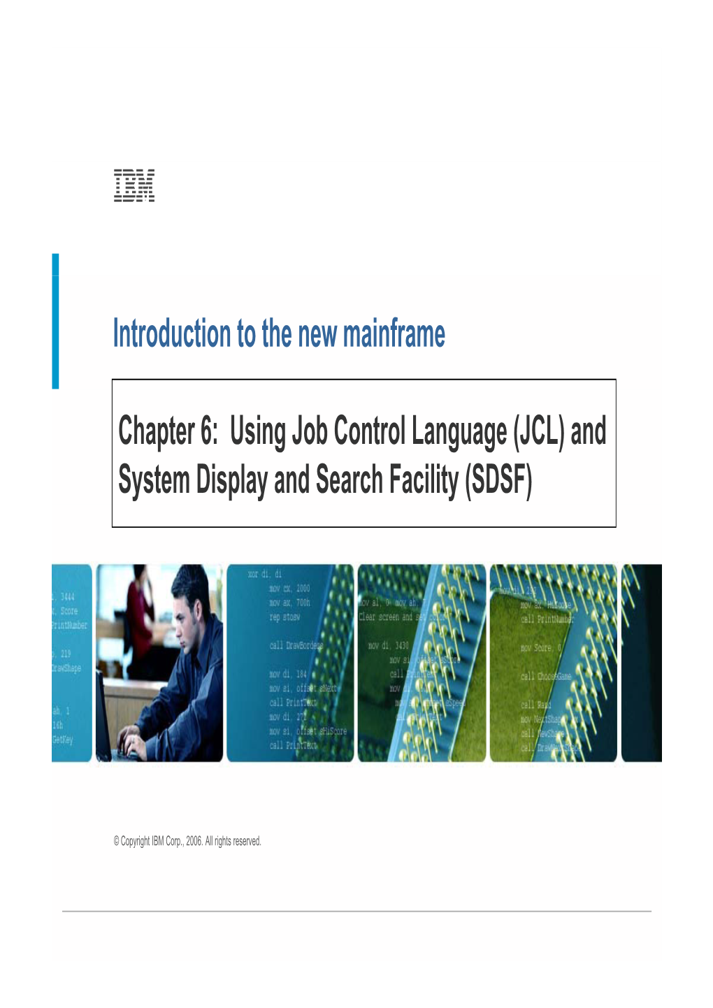 Chapter 6: Using Job Control Language (JCL) and System Display and Search Facility (SDSF)