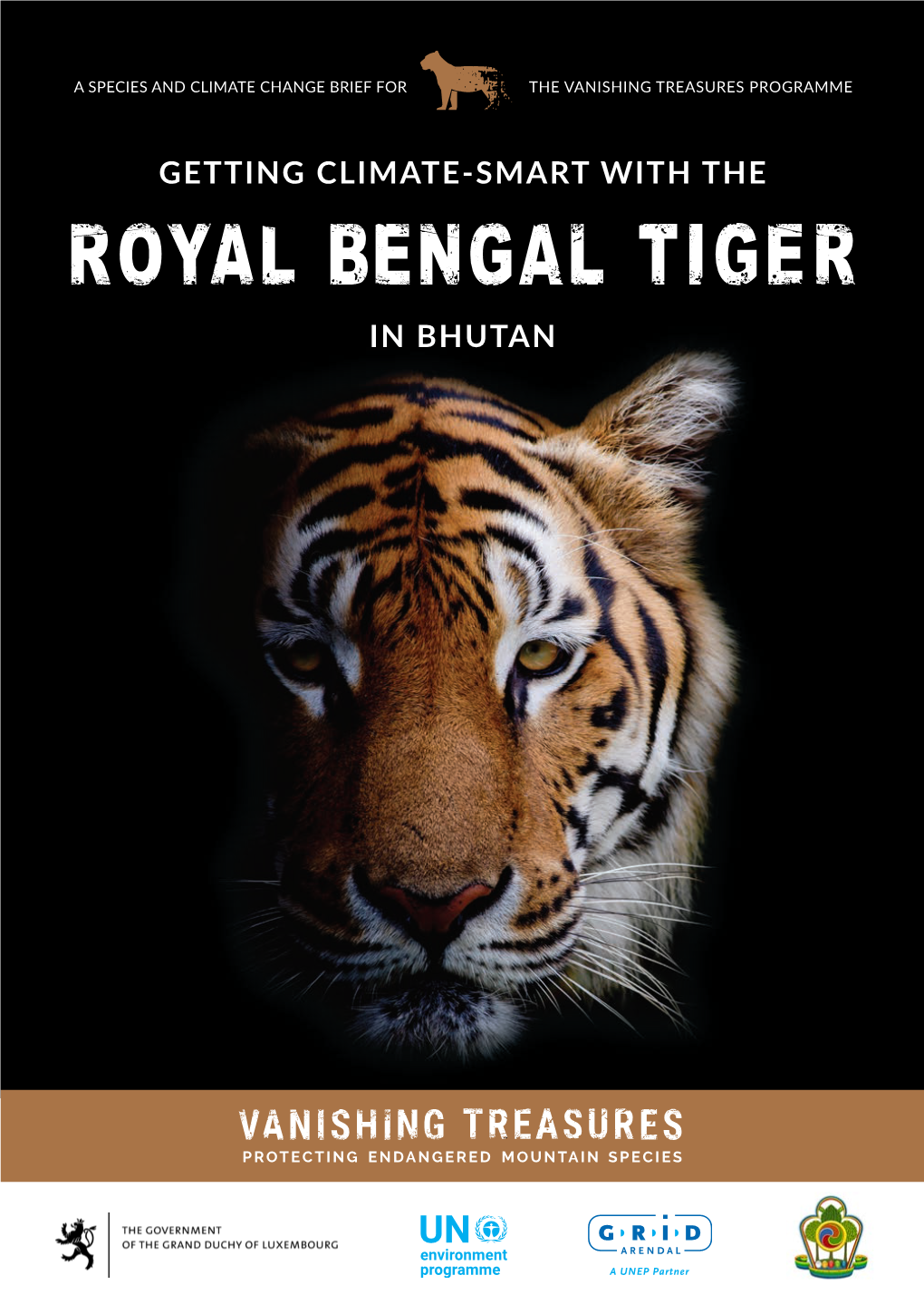 Getting Climate-Smart with the Royal Bengal Tiger in Bhutan: a Species and Climate Change Brief for the Vanishing Treasures Programme