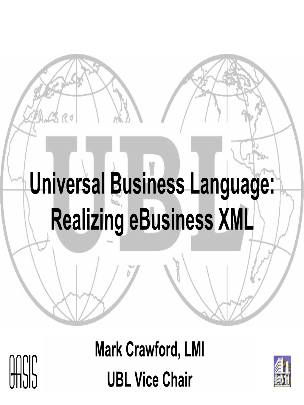 Universal Business Language: Realizing Ebusiness XML