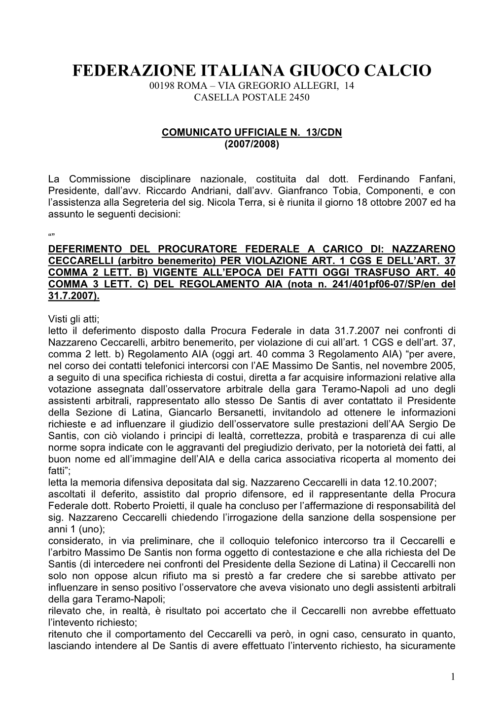 Federazione Italiana Giuoco Calcio 00198 Roma – Via Gregorio Allegri, 14 Casella Postale 2450
