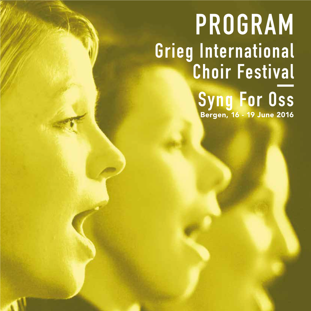 PROGRAM Grieg International Choir Festival Syng for Oss Bergen, 16 - 19 June 2016