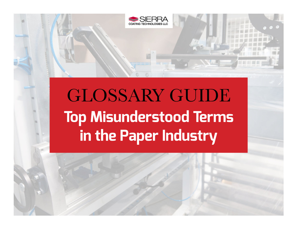 GLOSSARY GUIDE Top Misunderstood Terms in the Paper Industry Coated Paper