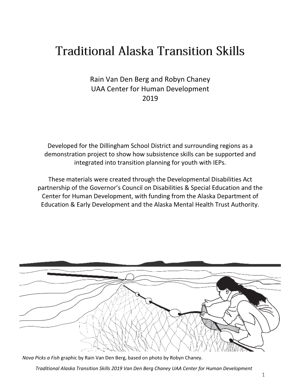 Traditional Alaska Transition Skills 2019 Van Den Berg Chaney UAA Center for Human Development 1 Welcome by Robyn Chaney