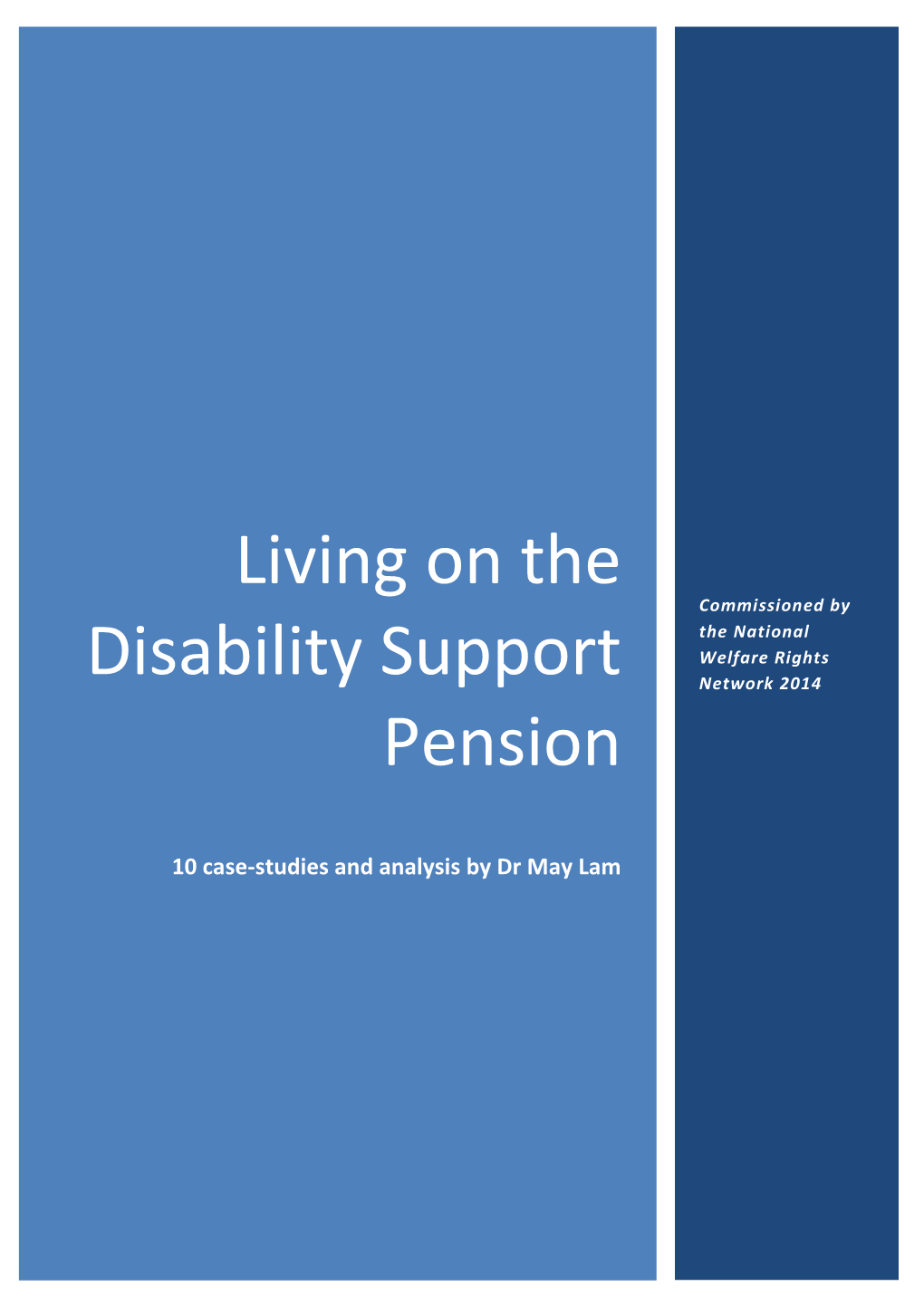 Living on the Disability Support Pension: 10 Case Studies and Analysis, Published by the National Welfare Rights Network, 2014
