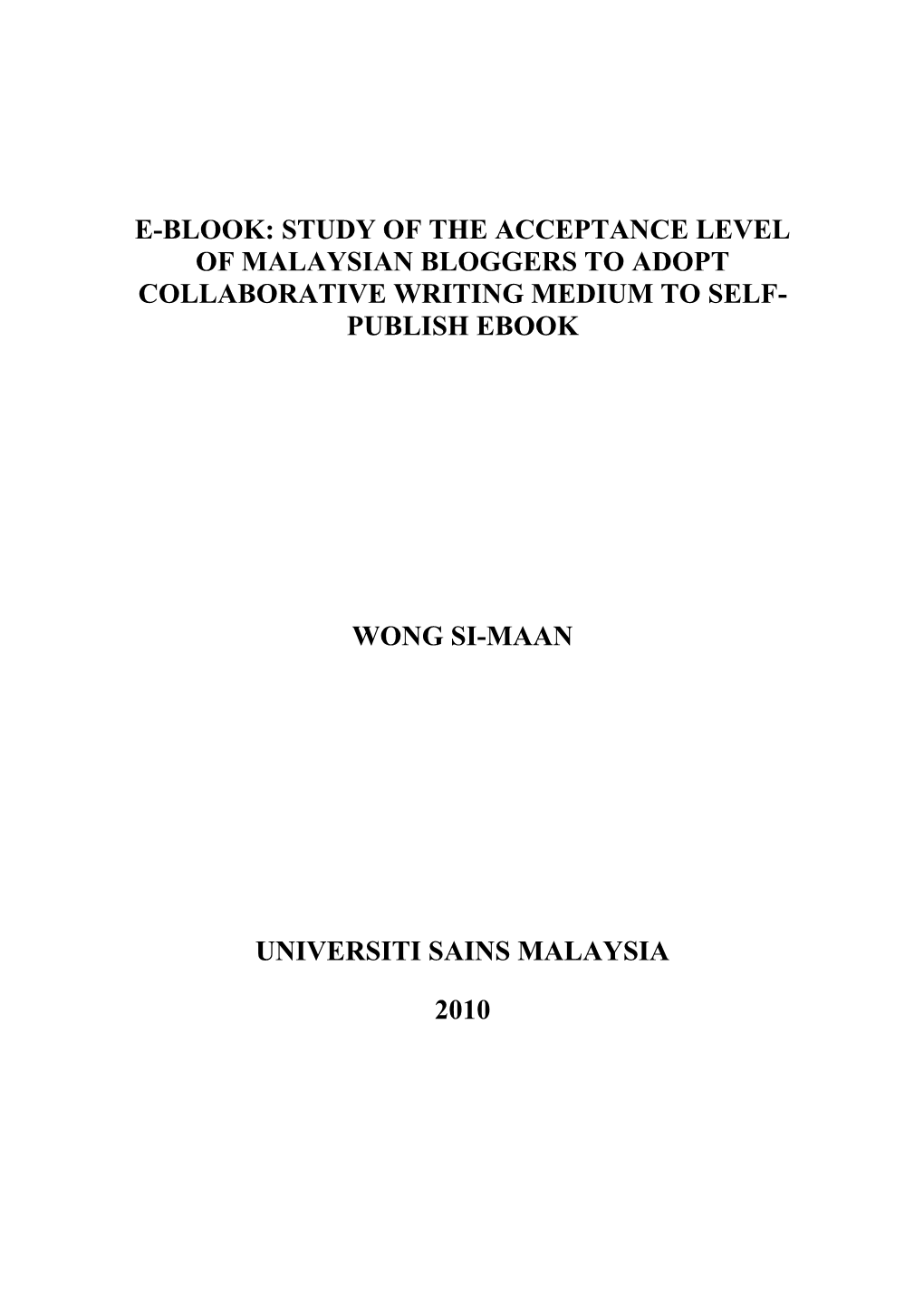 E-Blook: Study of the Acceptance Level of Malaysian Bloggers to Adopt Collaborative Writing Medium to Self- Publish Ebook