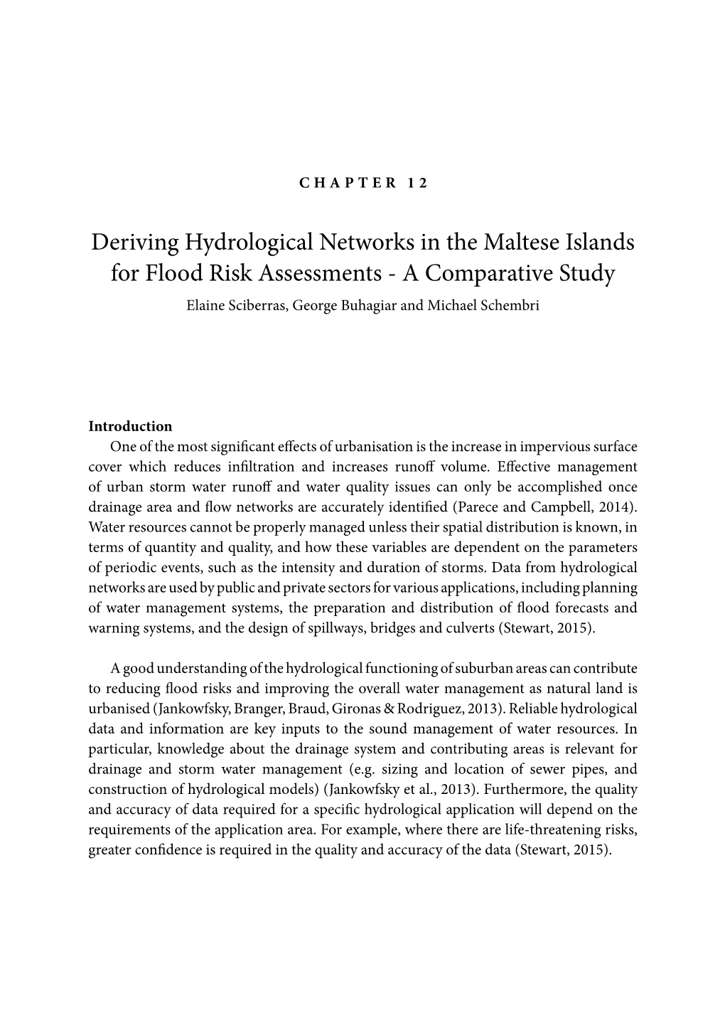 Deriving Hydrological Networks in the Maltese Islands for Flood Risk Assessments - a Comparative Study Elaine Sciberras, George Buhagiar and Michael Schembri