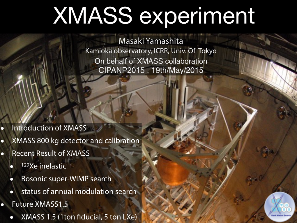 XMASS Experiment Masaki Yamashita Kamioka Observatory, ICRR, Univ