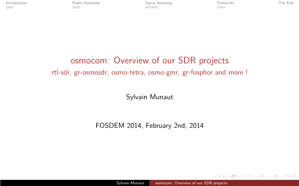 Osmocom: Overview of Our SDR Projects Rtl-Sdr, Gr-Osmosdr, Osmo-Tetra, Osmo-Gmr, Gr-Fosphor and More !