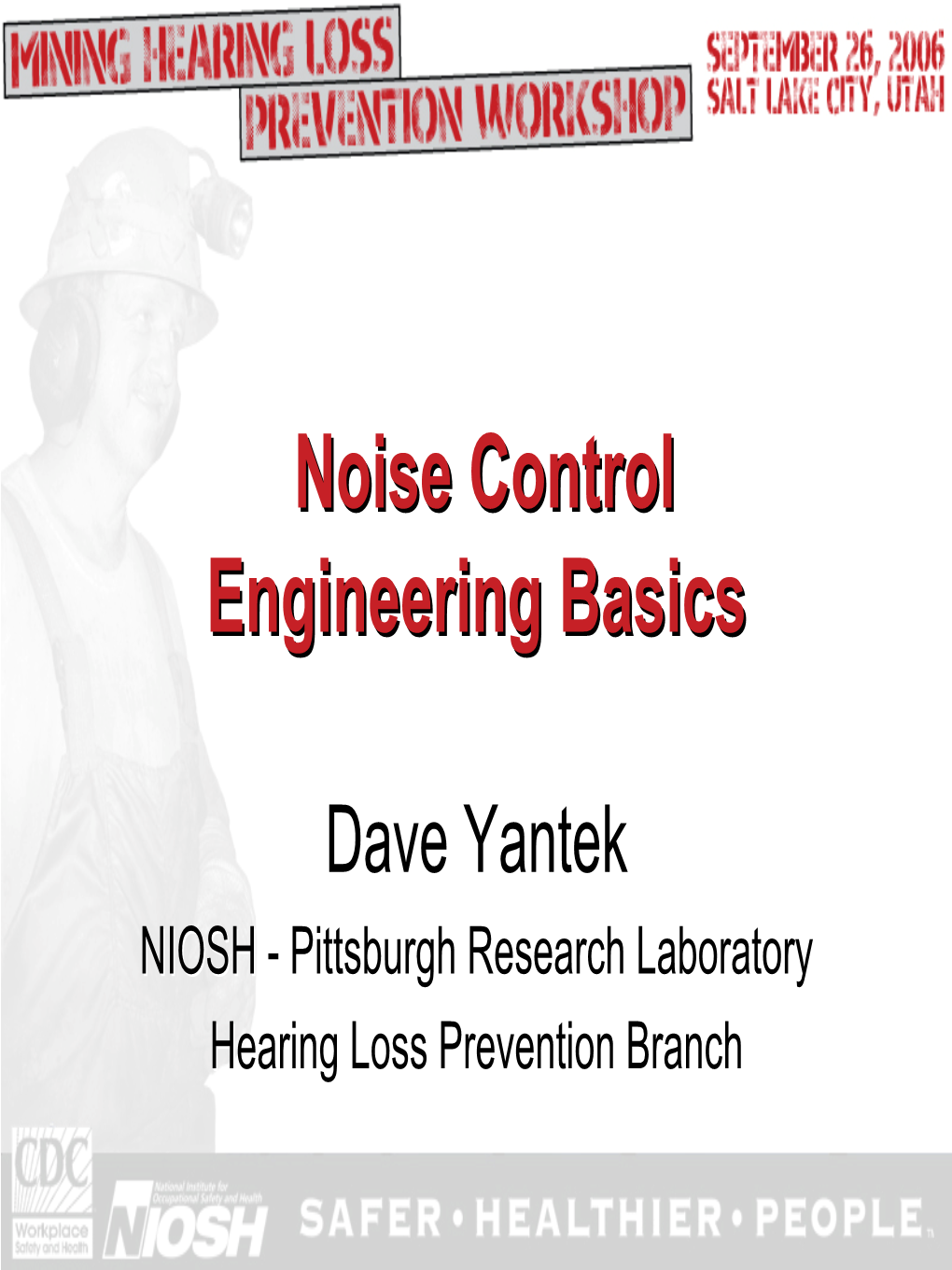 Noise Control Engineering Basics, David S. Yantek, NIOSH