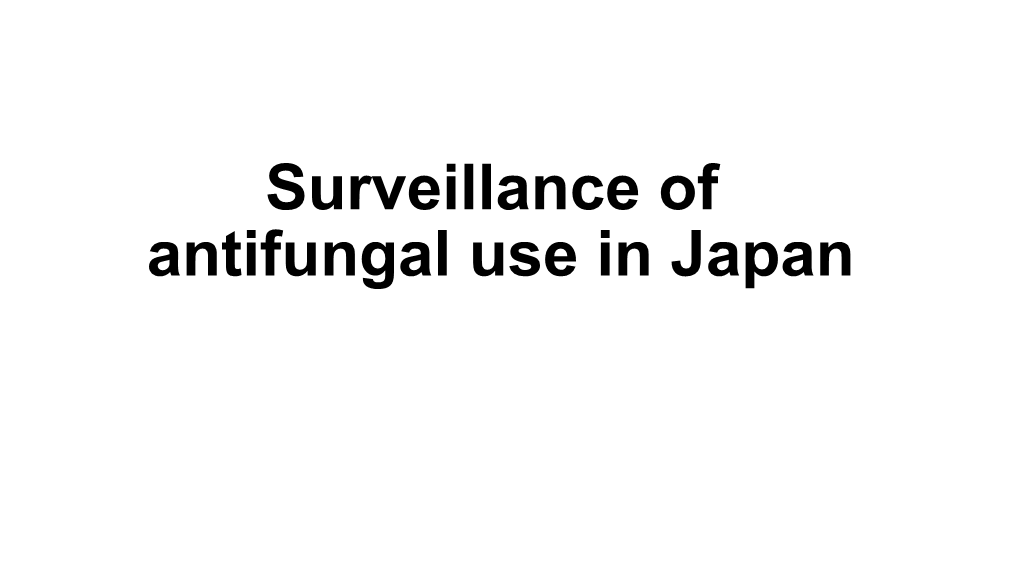 Surveillance of Antifungal Use in Japan Oral Medicine + Injection Change in Antifungal Use for All of Japan by Rout of Administration 1