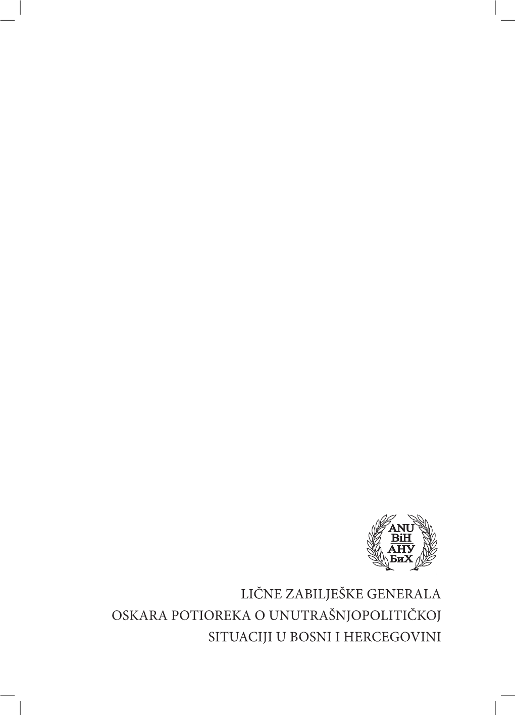 LIČNE ZABILJEŠKE GENERALA OSKARA POTIOREKA O UNUTRAŠNJOPOLITIČKOJ SITUACIJI U BOSNI I HERCEGOVINI MATERIALIEN Band XXX