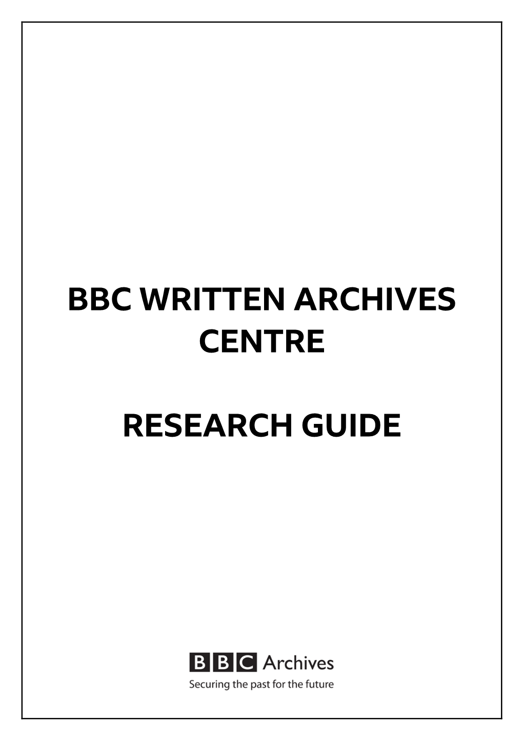 BBC Written Archives Centre Research Guide Version November 2018 © BBC 2018 1