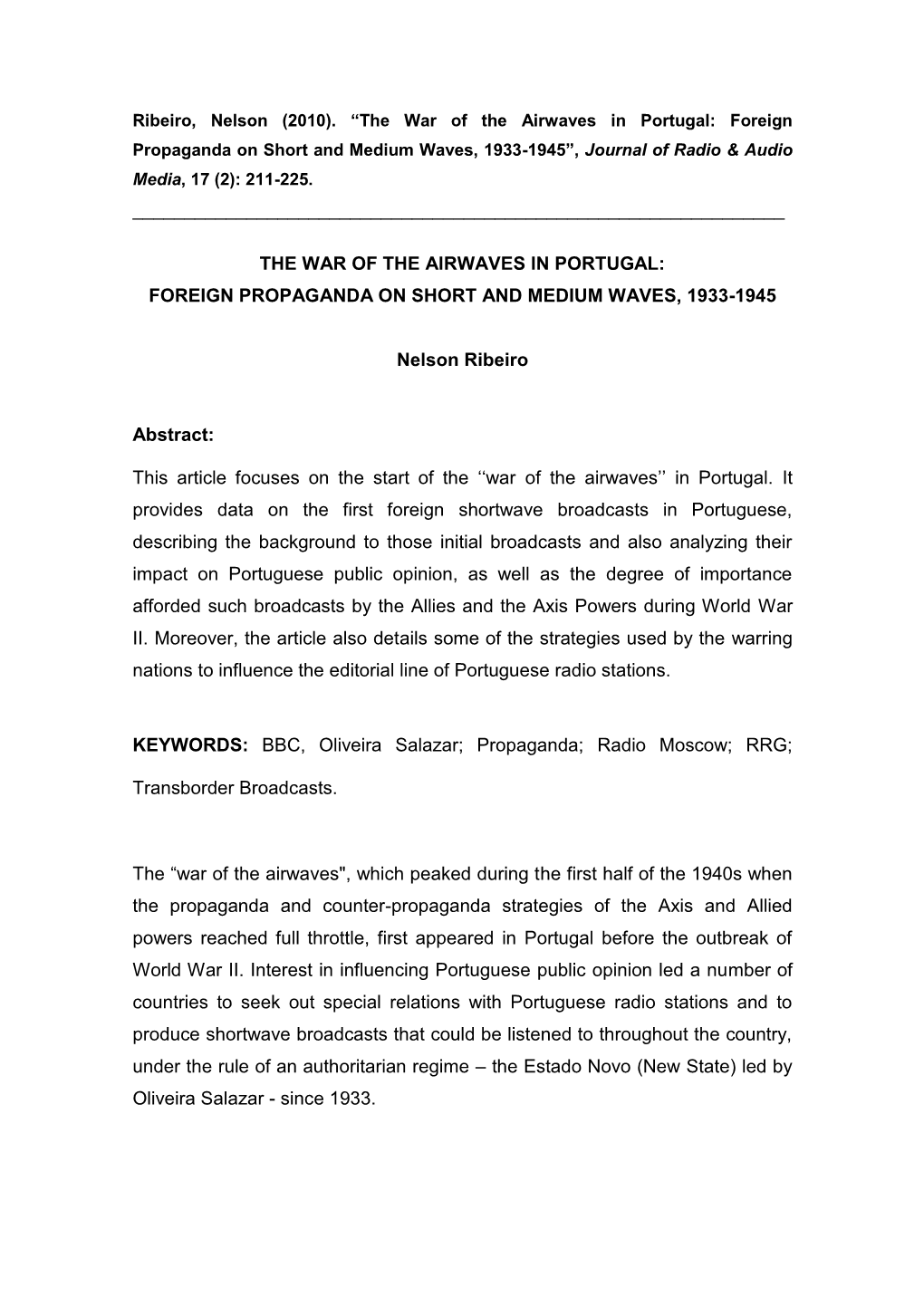 The War of the Airwaves in Portugal: Foreign Propaganda on Short and Medium Waves, 1933-1945”, Journal of Radio & Audio Media, 17 (2): 211-225