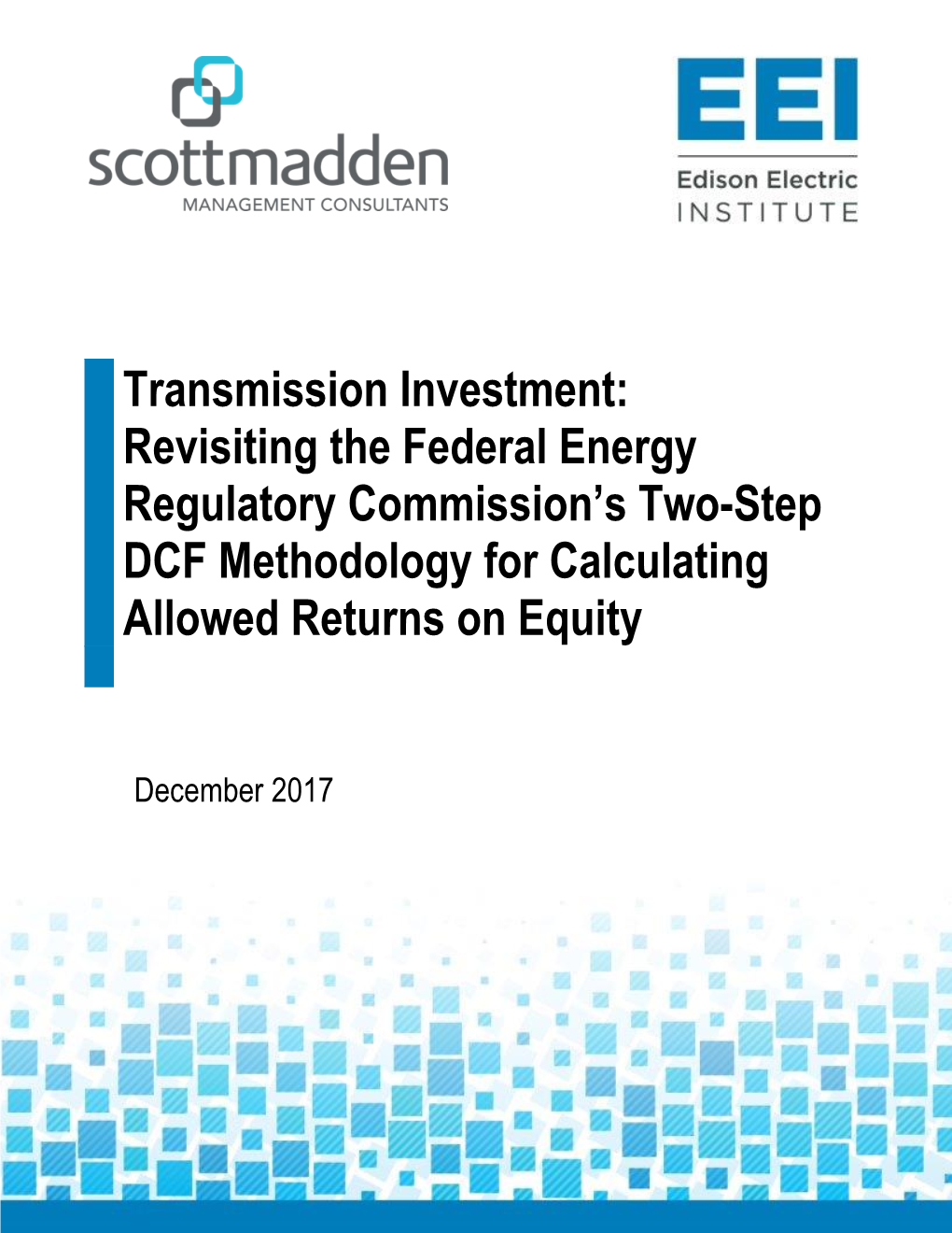 Transmission Investment: Revisiting the Federal Energy Regulatory Commission’S Two-Step DCF Methodology for Calculating Allowed Returns on Equity