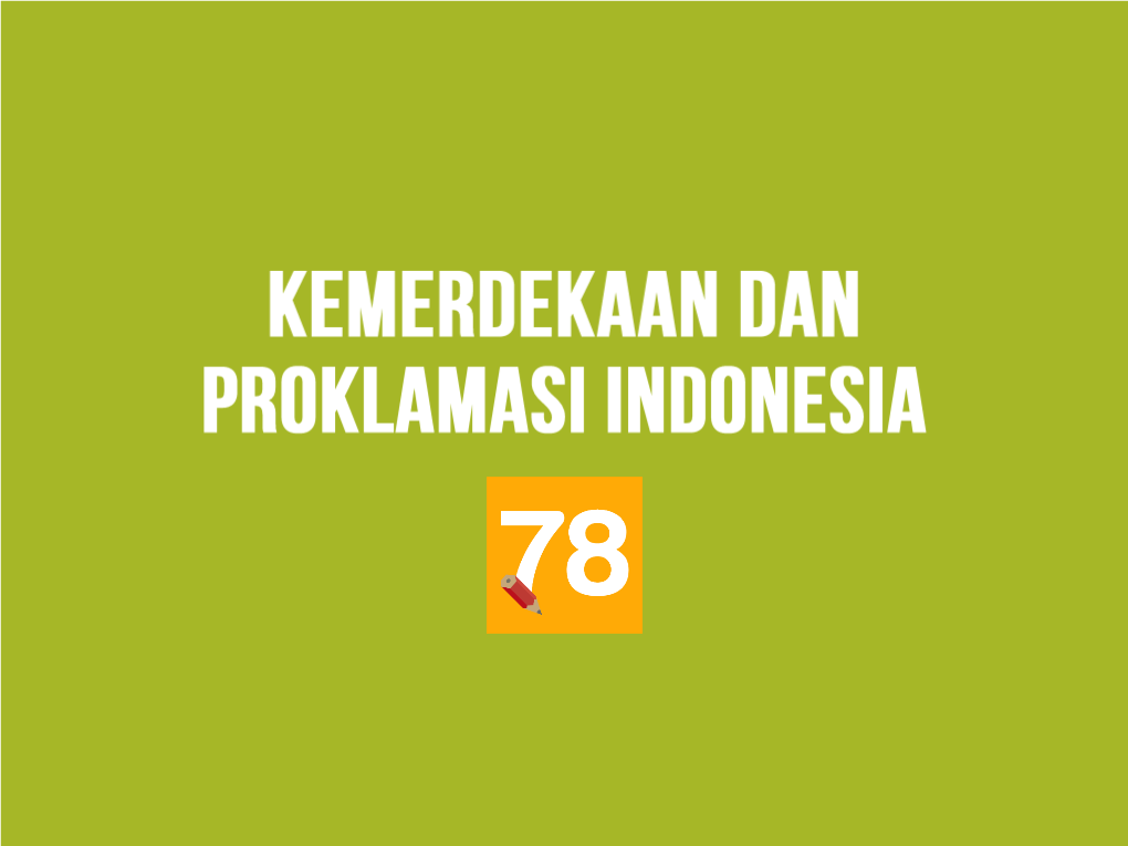 Kemerdekaan Dan Proklamasi Indonesia