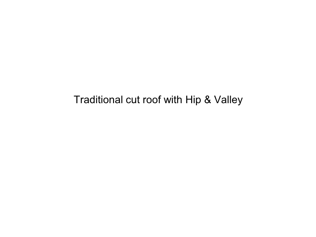 Traditional Cut Roof with Hip & Valley