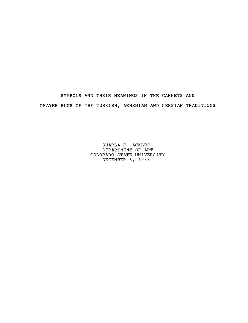 Symbols and Their Meanings in the Carpets and Prayer Rugs of the Turkish, Armenian and Persian Traditions Sharla F. Ackles Depar