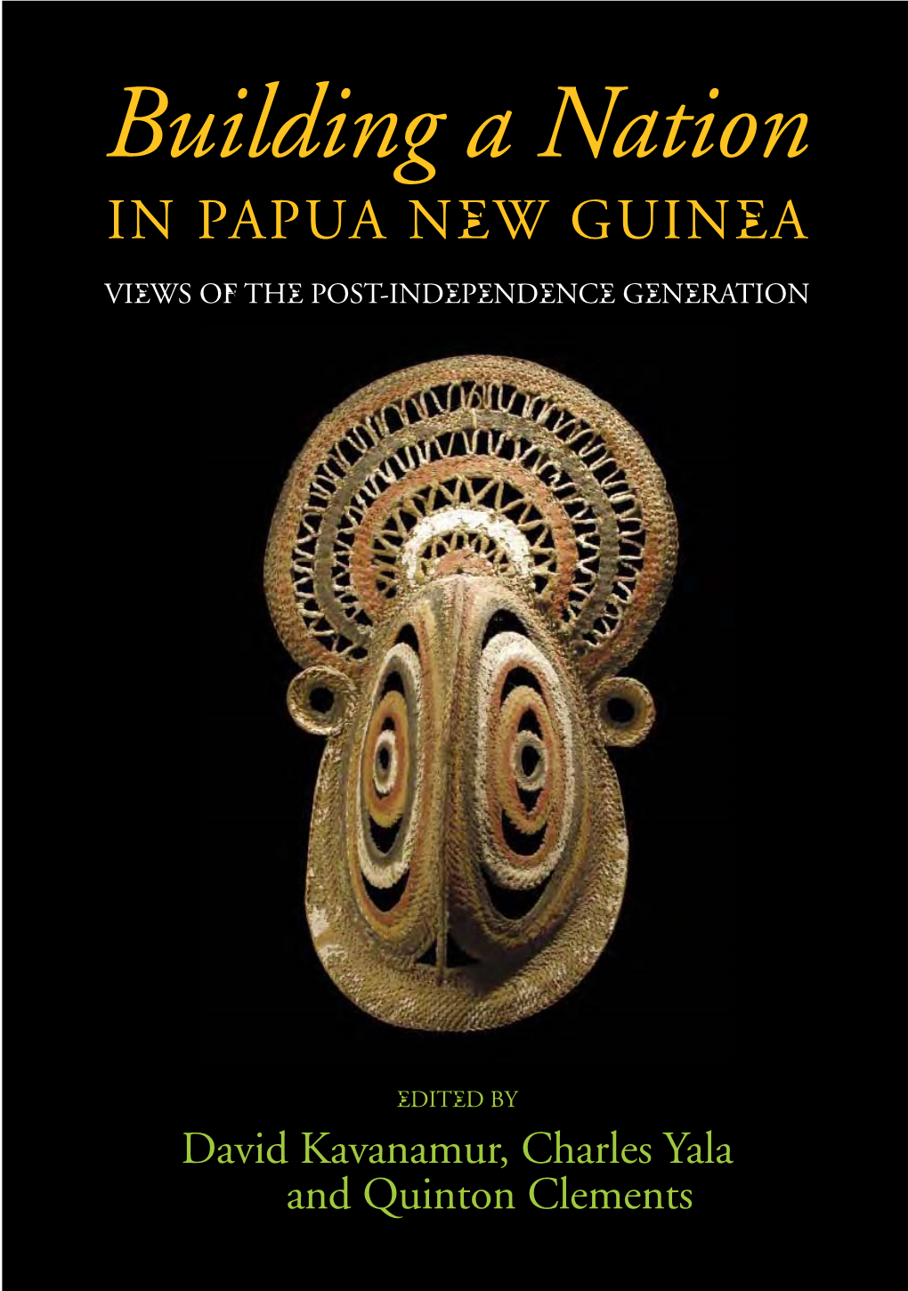 Building a Nation in PAPUA NEW GUINEA VIEWS of the POST-INDEPENDENCE GENERATION