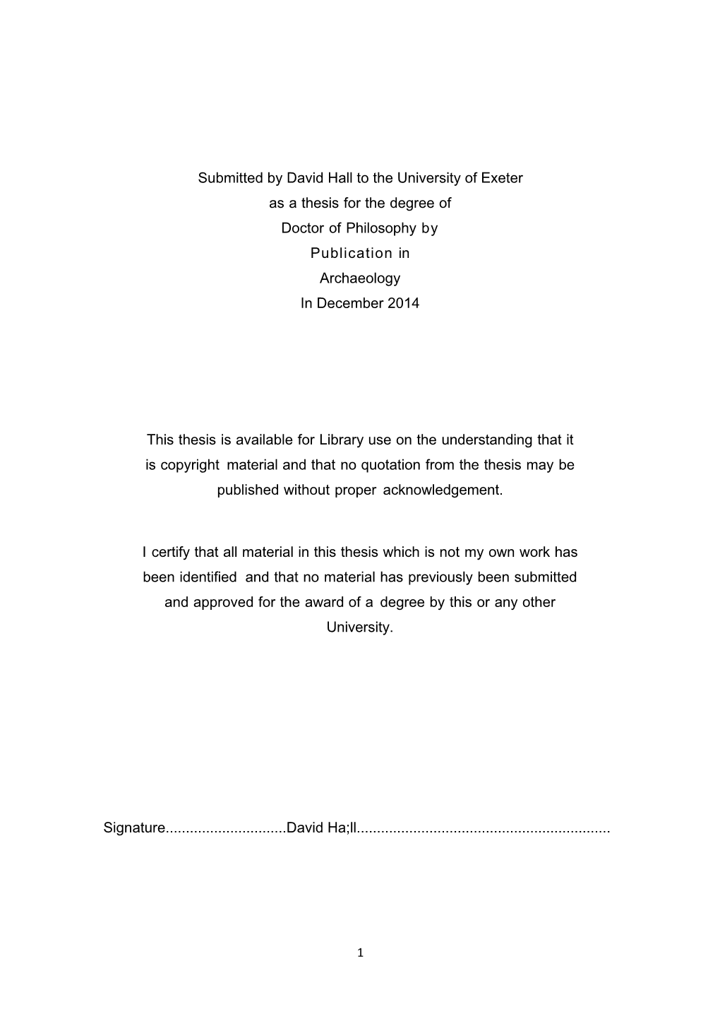 Submitted by David Hall to the University of Exeter As a Thesis for the Degree of Doctor of Philosophy by Publication in Archaeology in December 2014