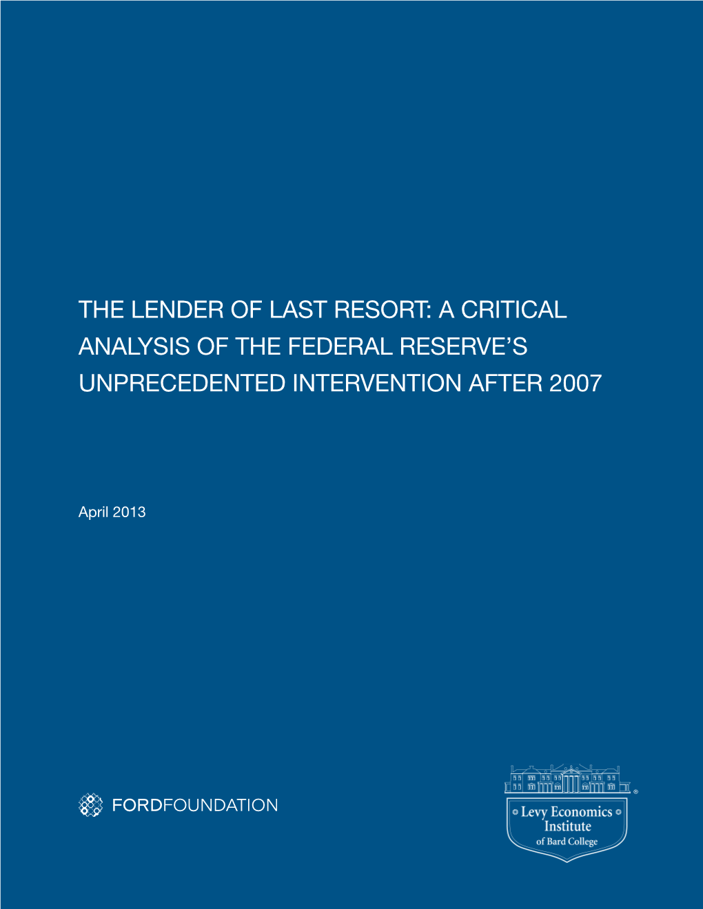 The Lender of Last Resort: a Critical Analysis of the Federal Reserve’S Unprecedented Intervention After 2007