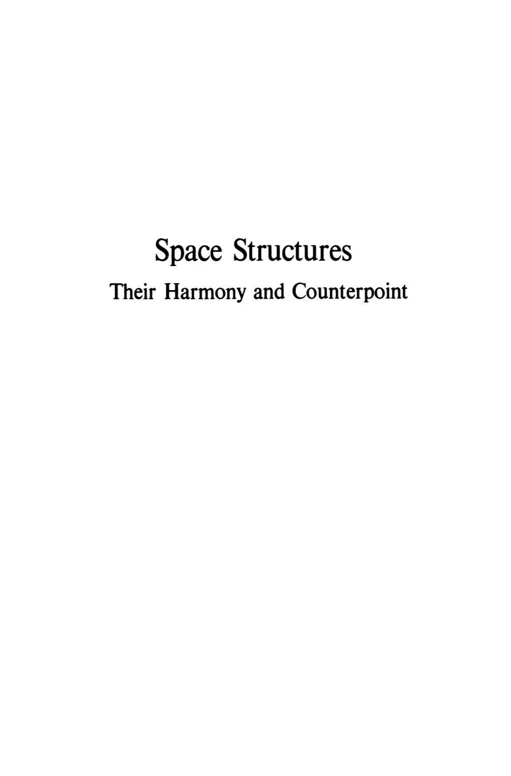 Space Structures Their Harmony and Counterpoint Polyhedral Fancy Designed by Arthur L