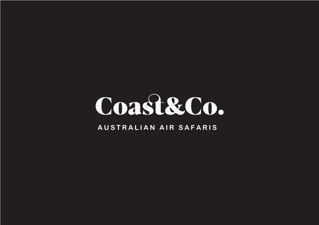 AUSTRALIAN AIR SAFARIS Coast&Co Air Safaris Offer Fully Private Air Charters for a Maximum of Six People