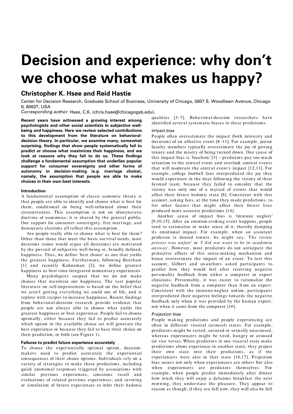 Decision and Experience: Why Don't We Choose What Makes Us Happy?