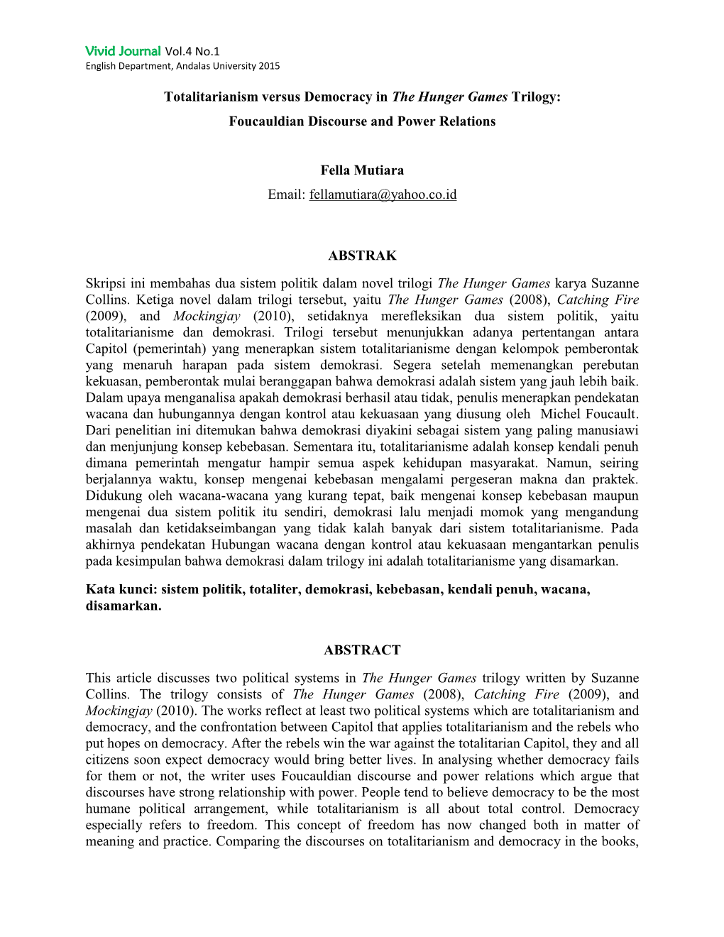 Totalitarianism Versus Democracy in the Hunger Games Trilogy: Foucauldian Discourse and Power Relations Fella Mutiara Email