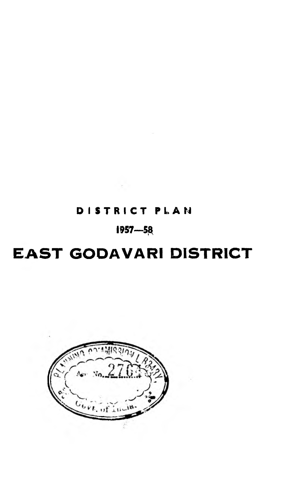 EAST GODAVARI DISTRICT 2764 PLANNING Oomtlssion LIBRARY : 9?£ M CONTENTS